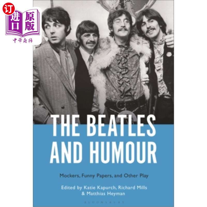 海外直订The Beatles and Humour: Mockers, Funny Papers, and Other Play 《披头士与幽默:嘲笑者、搞笑纸和其他戏剧》