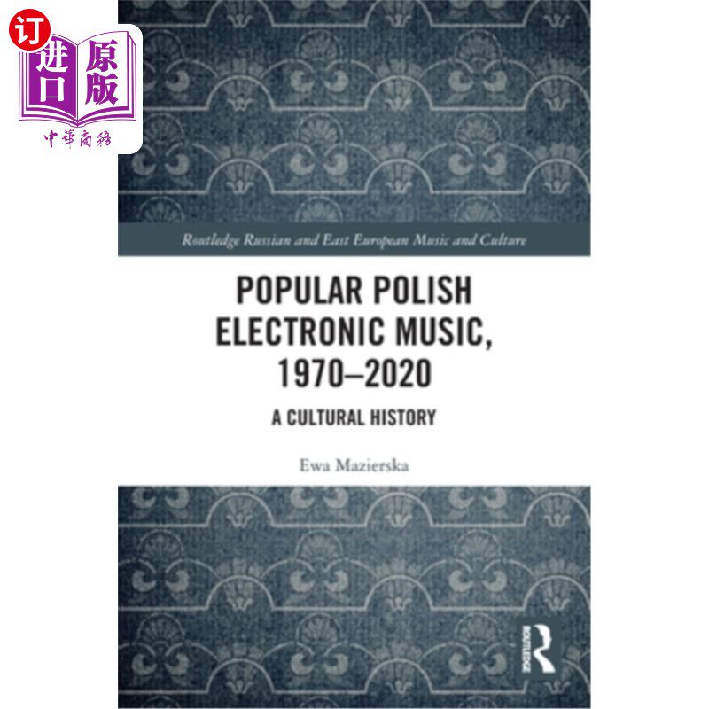 海外直订Popular Polish Electronic Music, 1970-2020: A Cultural History 流行的波兰电子音乐,1970-2020:文化史