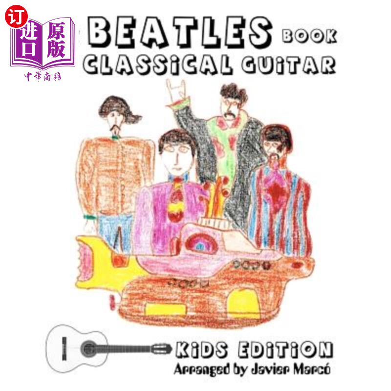 海外直订The Beatles Book for Classical Guitar - Kids Edition 披头士古典吉他书-儿童版