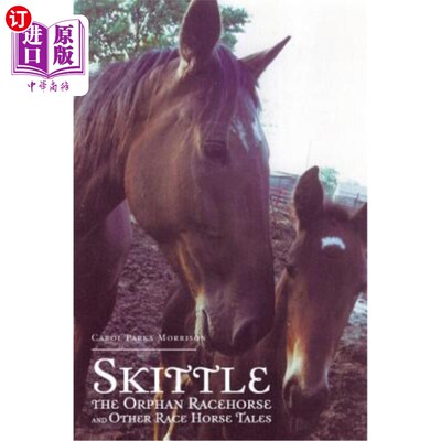 海外直订Skittle, the Orphan Racehorse, and Other Race Horse Tales Skittle，孤儿赛马和其他赛马的故事