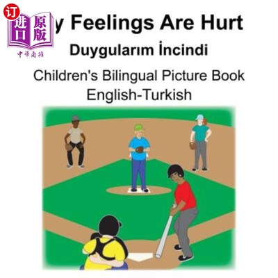 海外直订English-Turkish My Feelings Are Hurt/Duygularım İncindi Children's Bil 英语土耳其语我的感情很受伤