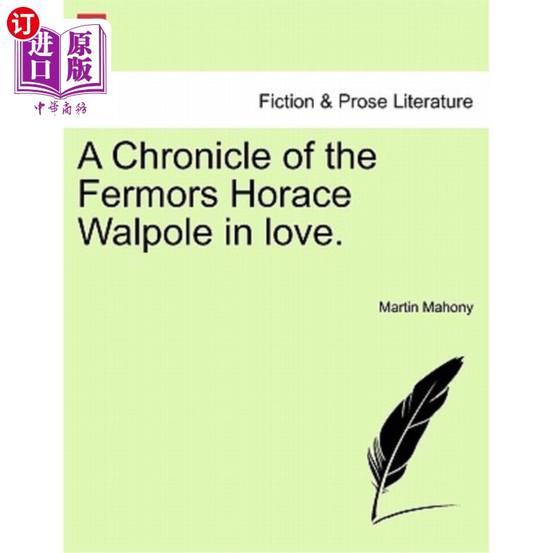 海外直订A Chronicle of the Fermors Horace Walpole in Love, Vol. I 费莫尔斯·霍勒斯·沃尔波尔的爱情编年史，第一卷