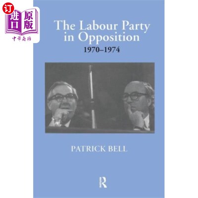 海外直订Labour Party in Opposition 1970-1974 1970-1974年反对党工党