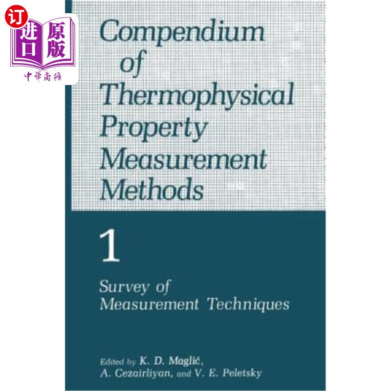 海外直订Compendium of Thermophysical Property Measurement Methods: Volume 1 Survey of Me 热物性测量方法简编：第1卷