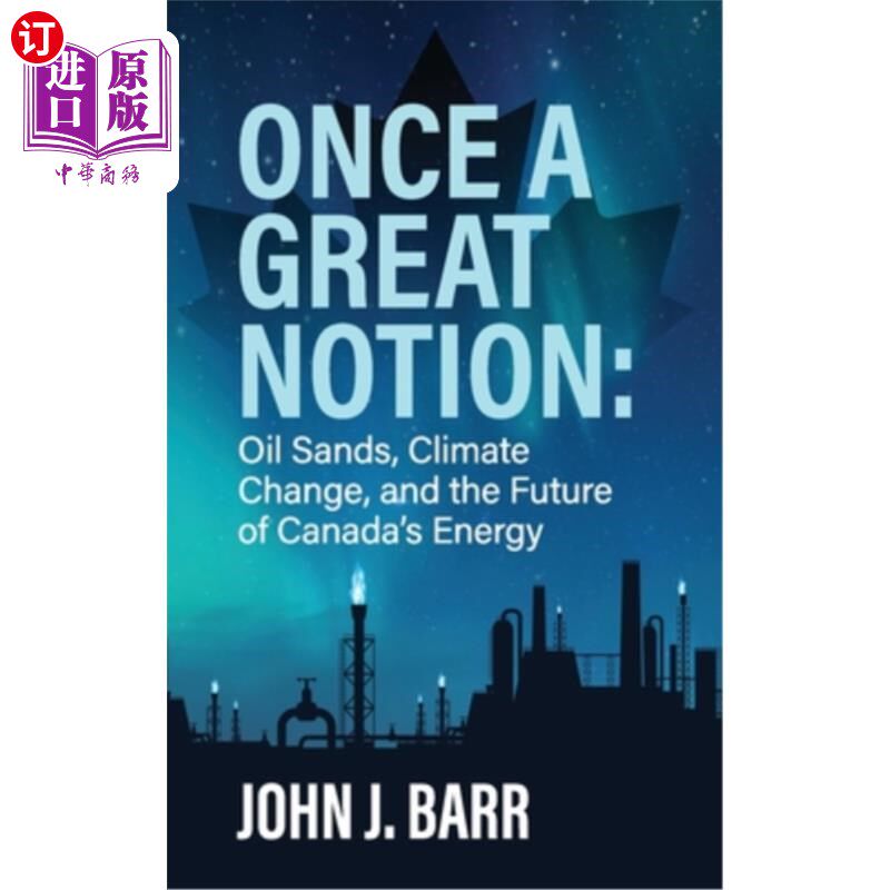 海外直订Once a Great Notion: The oil sands, climate change, and the future of Canadian e 曾经的一个伟大的想法:油砂