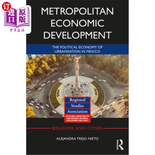 海外直订Metropolitan Economic Development: The Political Economy of Urbanisation in Mexi 都市经济发展:墨西哥城市化