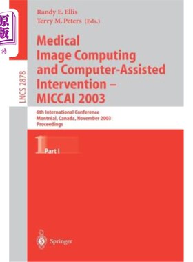 海外直订医药图书Medical Image Computing and Computer-Assisted Intervention - Miccai 2003: 6th In 医学图像计算和计算