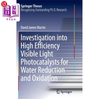 海外直订Investigation Into High Efficiency Visible Light Photocatalysts for Water Reduct 高效可见光水还原氧化催化剂