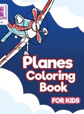 海外直订Planes Coloring Book for Kids: Aviation Activity Book for Artistic Children Ages 飞机儿童彩绘手册：4-8岁艺