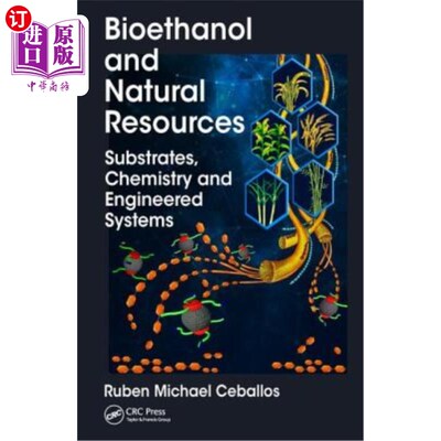 海外直订医药图书Bioethanol and Natural Resources: Substrates, Chemistry and Engineered Systems 生物乙醇和自然资源: