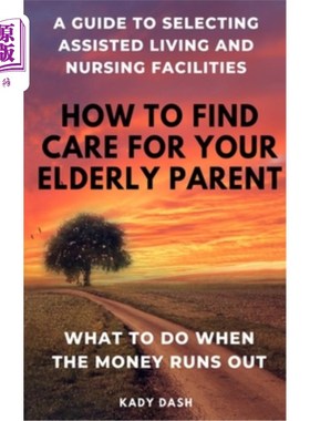 海外直订医药图书How to find care for your elderly parent: A guide to selecting assisted living a 如何找到照顾你年迈
