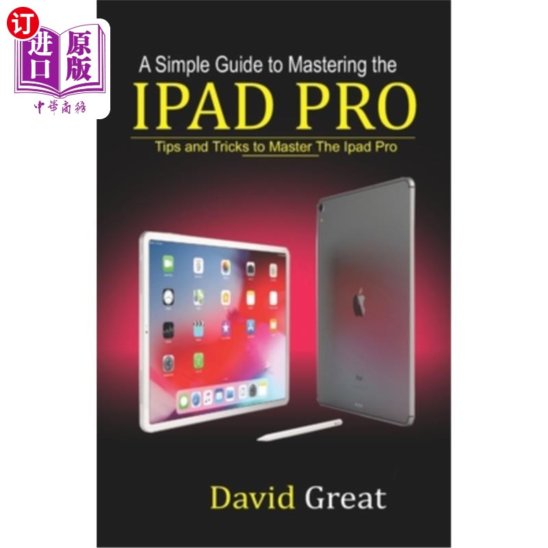 海外直订A Simple Guide to Mastering the iPad Pro: Tips and Tricks to Master the iPad Pro 掌握iPad Pro