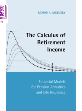 海外直订The Calculus of Retirement Income: Financial Models for Pension Annuities and Li 退休收入的计算:养老金年金