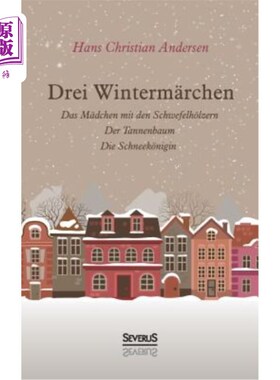 海外直订德语 Drei Winterm?rchen: Das kleine M?dchen mit den Schwefelh?lzern, Der Tannenbaum,  三个Winte