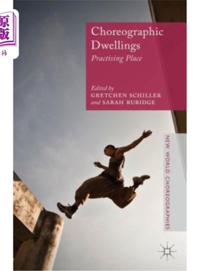 海外直订Choreographic Dwellings: Practising Place 舞蹈住所：练习场所