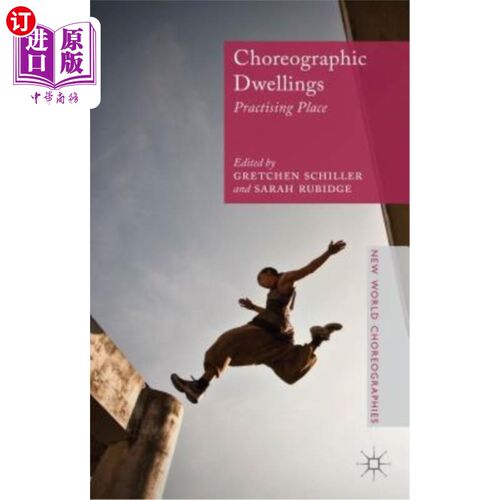海外直订Choreographic Dwellings: Practising Place 舞蹈住所：练习场所