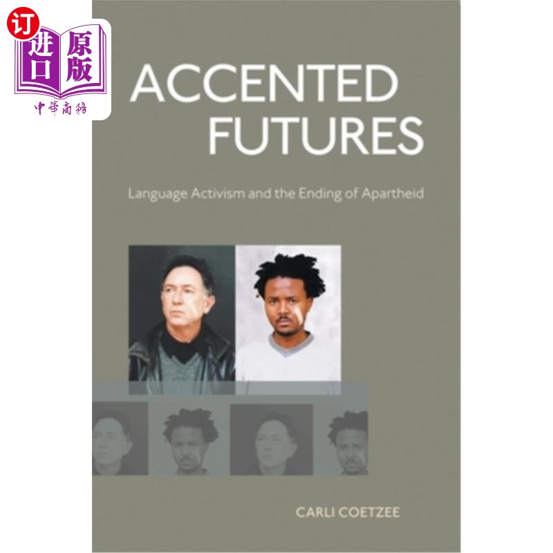 海外直订Accented Futures: Language Activism and the Ending of Apartheid 《有口音的未来:语言激进主义与种族隔离的终结