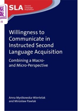 海外直订Willingness to Communicate in Instructed Second Language Acquisition: Combining  第二语言习得中的沟通意愿：