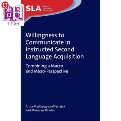 海外直订Willingness to Communicate in Instructed Second Language Acquisition: Combining  第二语言习得中的沟通意愿：