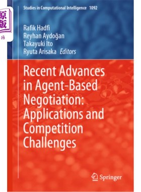 海外直订Recent Advances in Agent-Based Negotiation: Applications and Competition Challen 基于代理的谈判的最新进展: