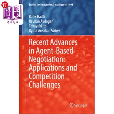 海外直订Recent Advances in Agent-Based Negotiation: Applications and Competition Challen 基于代理的谈判的最新进展: