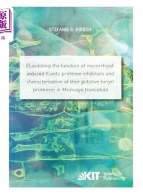 海外直订Elucidating the function of mycorrhizal-induced Kunitz protease inhibitors and c 阐明菌根诱导的Kun