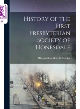 海外直订History of the First Presbyterian Society of Honesdale Honesdale第一长老会的历史