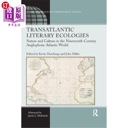 海外直订Transatlantic Literary Ecologies: Nature and Culture in the Nineteenth-Century A 跨大西洋文学生态:19世纪英