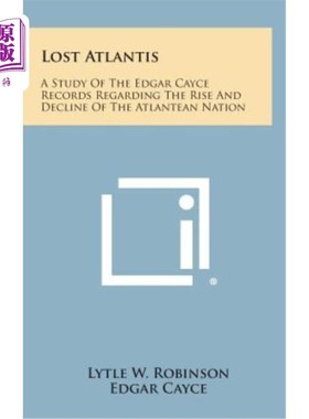 海外直订Lost Atlantis: A Study of the Edgar Cayce Records Regarding the Rise and Decline 失落的亚特兰蒂斯：关于亚特