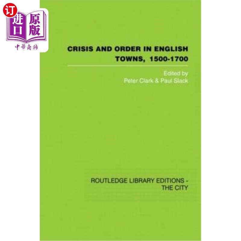 海外直订Crisis and Order in English Towns 1500-1700: Essays in Urban History 1500-1700年英国城镇的危机与秩序