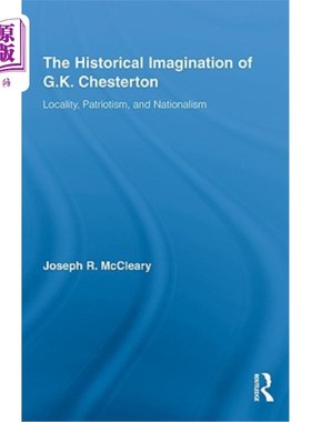 海外直订The Historical Imagination of G.K. Chesterton: Locality, Patriotism, and Nationa 切斯特顿的历史想象:地方性