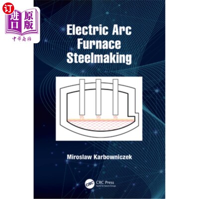 海外直订Electric Arc Furnace Steelmaking 电弧炉炼钢