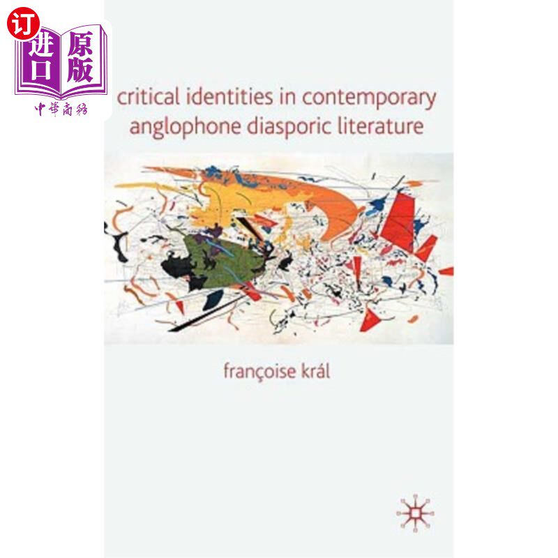 海外直订Critical Identities in Contemporary Anglophone Diasporic Literature 当代英语流散文学中的批判身份