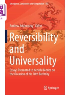 海外直订Reversibility and Universality: Essays Presented to Kenichi Morita on the Occasi 可逆性与普遍性：森田健一70