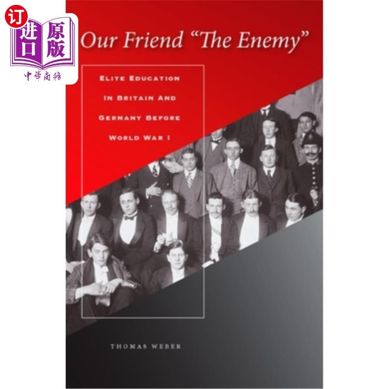 海外直订Our Friend "the Enemy]elite Education in Britain and Germany Before World War I] [英语背诵文选第一次世界大