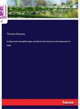 海外直订Foreign work and english wages considered with reference to the depression of tr 从贸易萧条看国外工作与英国