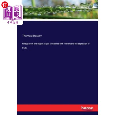 海外直订Foreign work and english wages considered with reference to the depression of tr 从贸易萧条看国外工作与英国