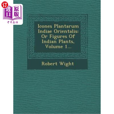 海外直订Icones Plantarum Indiae Orientalis: Or Figures of Indian Plants, Volume 1... 印度植物图片集，卷1…