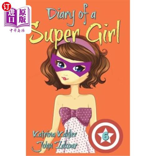 海外直订Diary of a Super Girl - Book 6: Saving the World - Books for Girls 9 -12 超级女声日记第6册：拯救世界女声日
