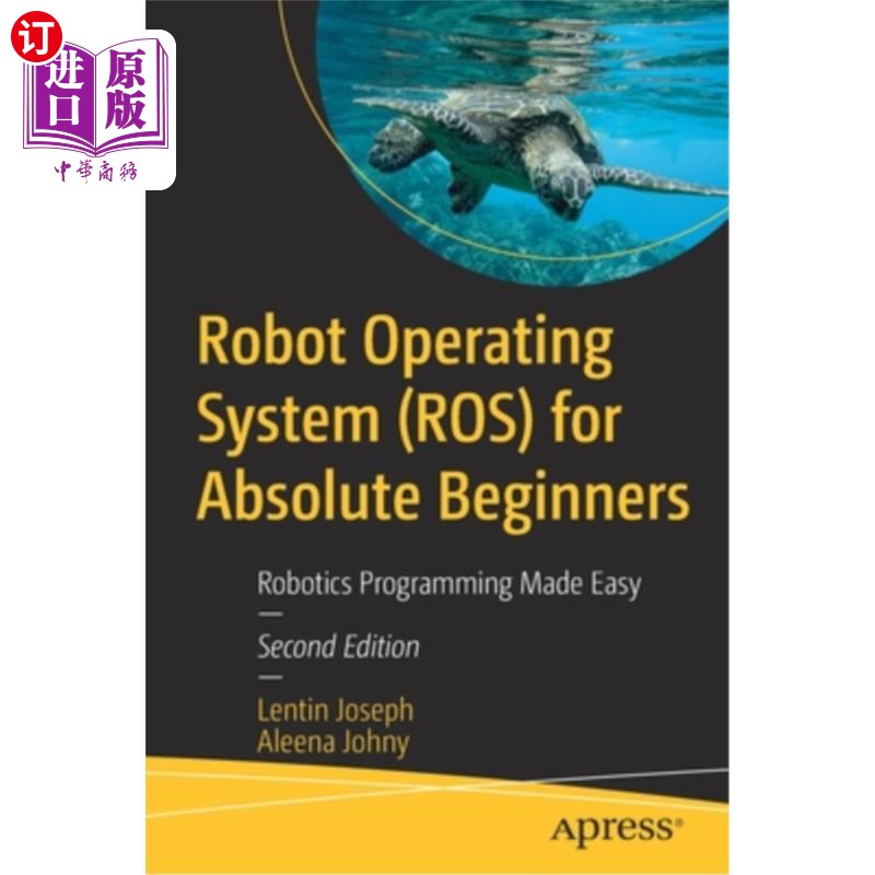 海外直订Robot Operating System (Ros) for Absolute Beginners: Robotics Programming Made E 绝对初学者机器人操作系统: