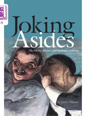 海外直订Joking Asides: The Theory, Analysis, and Aesthetics of Humor 玩笑之外:幽默的理论、分析和美学
