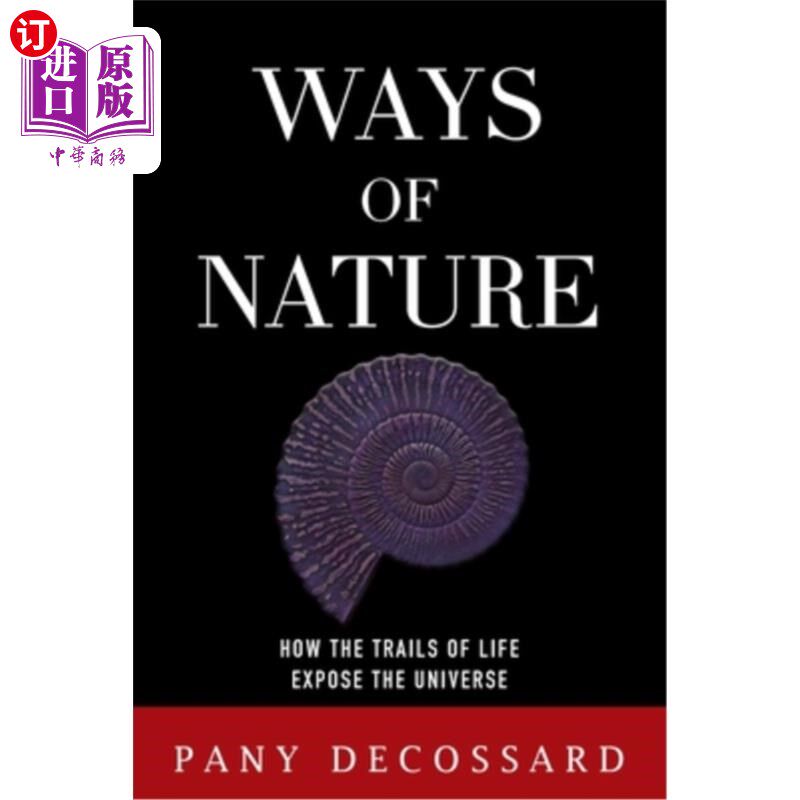 海外直订Ways of Nature: How the Trails of Life Expose the Universe 《自然之道：生命的轨迹如何揭示宇宙