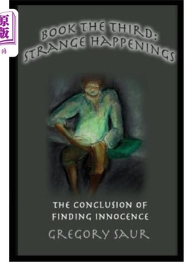 海外直订Book the Third: Strange Happenings: The Conclusion of Finding Innocence 第三本书:奇怪的事件:寻找清白的结论