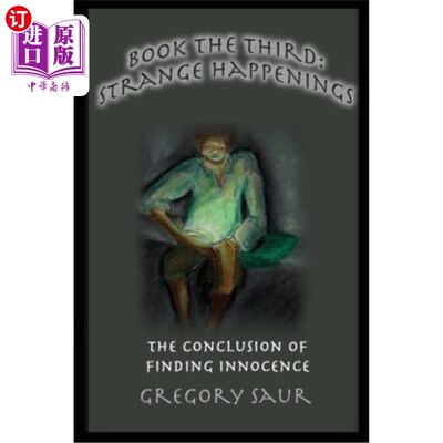 海外直订Book the Third: Strange Happenings: The Conclusion of Finding Innocence 第三本书:奇怪的事件:寻找清白的结论