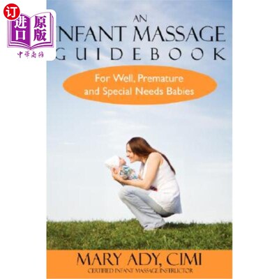 海外直订An Infant Massage Guidebook: For Well, Premature, and Special Needs Babies 婴儿按摩指南：适合健康、早产和特