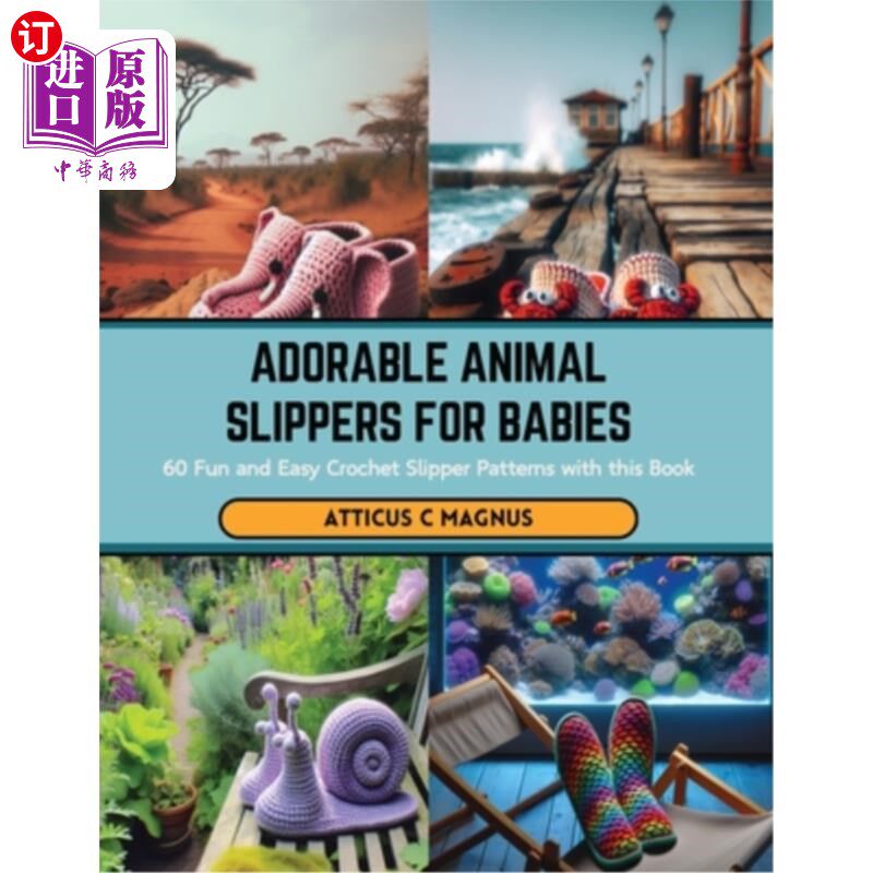 海外直订Adorable Animal Slippers for Babies: 60 Fun and Easy Crochet Slipper Patterns wi 可爱的动物拖鞋为婴儿：60有