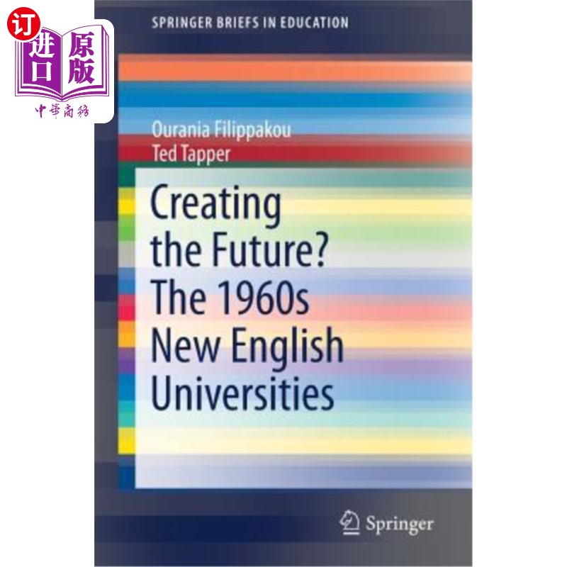 海外直订Creating the Future? the 1960s New English Universities 创造未来?20世纪60年代的新英格兰大学