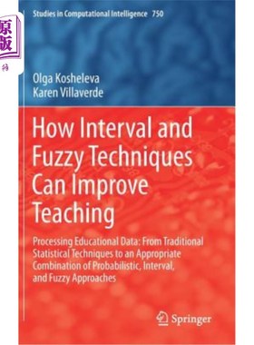 海外直订How Interval and Fuzzy Techniques Can Improve Teaching: Processing Educational D 区间和模糊技术如何改善教学