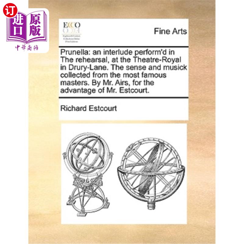 海外直订Prunella: An Interlude Perform'd in the Rehearsal, at the Theatre-Royal in Drury 普奈拉:在德鲁里巷皇家剧院