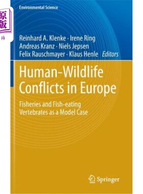 海外直订Human - Wildlife Conflicts in Europe: Fisheries and Fish-Eating Vertebrates as a 欧洲的人与野生动物冲突：以